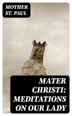 Mater Christi: Meditations on Our Lady