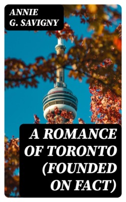 A Romance of Toronto (Founded on Fact)