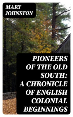 Pioneers of the Old South: A Chronicle of English Colonial Beginnings