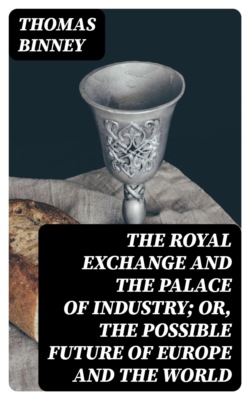 The Royal Exchange and the Palace of Industry; or, The Possible Future of Europe and the World