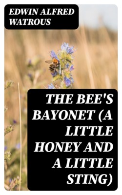 The Bee's Bayonet (a Little Honey and a Little Sting)