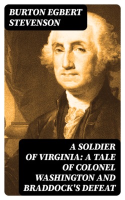 A Soldier of Virginia: A Tale of Colonel Washington and Braddock's Defeat