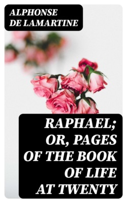 Raphael; Or, Pages of the Book of Life at Twenty