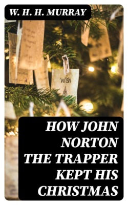 How John Norton the Trapper Kept His Christmas