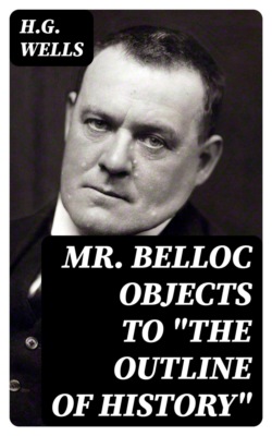 Mr. Belloc Objects to "The Outline of History"