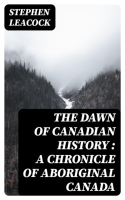 The Dawn of Canadian History : A Chronicle of Aboriginal Canada