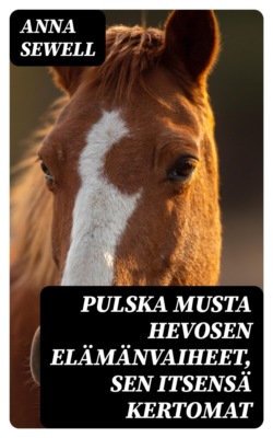 Pulska Musta Hevosen elämänvaiheet, sen itsensä kertomat