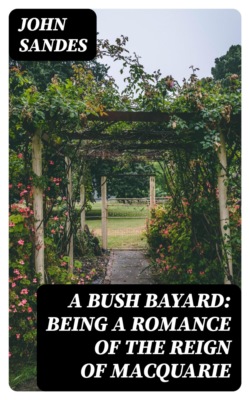 A Bush Bayard: Being A Romance of the Reign of Macquarie