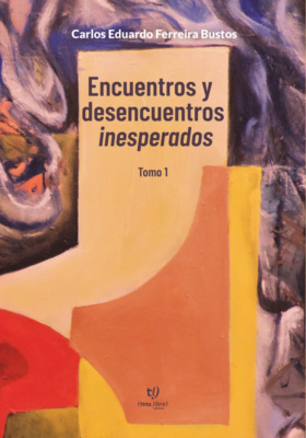 Encuentros y Desencuentros Inesperados Tomo 1