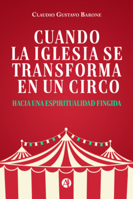 Cuando la Iglesia se transforma en un circo