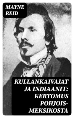 Kullankaivajat ja indiaanit: Kertomus Pohjois-Meksikosta