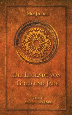 Die Legende von Gold und Jade – Teil 5: Anfang und Ende