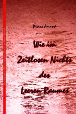 Wie im zeitlosen Nichts des leeren Raumes