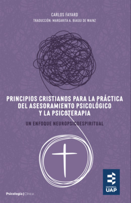 Principios cristianos para la práctica del asesoramiento psicológico y la psicoterapia