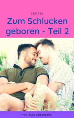 Zum Schlucken geboren - Teil 2