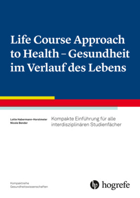 Life Course Approach to Health - Gesundheit im Verlauf des Lebens