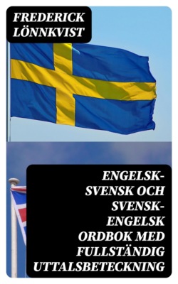 Engelsk-Svensk och Svensk-Engelsk Ordbok Med Fullständig Uttalsbeteckning