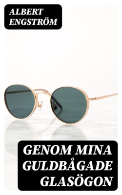 Genom mina guldbågade glasögon