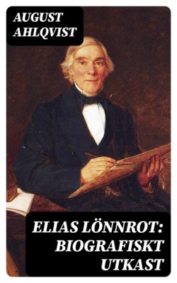 Elias Lönnrot: Biografiskt utkast