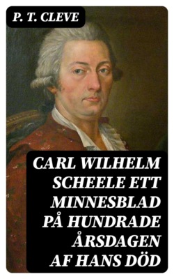 Carl Wilhelm Scheele ett minnesblad på hundrade årsdagen af hans död