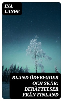 Bland ödebygder och skär: Berättelser från Finland