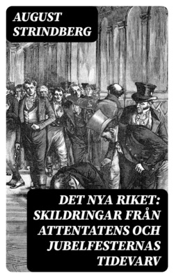Det Nya Riket: Skildringar från attentatens och jubelfesternas tidevarv