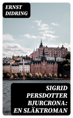 Sigrid Persdotter Bjurcrona: En släktroman