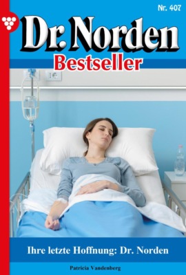 Ihre letzte Hoffnung: Dr. Norden