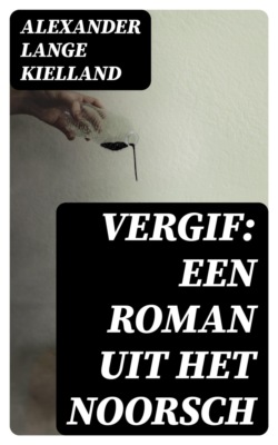 Vergif: Een Roman uit het Noorsch