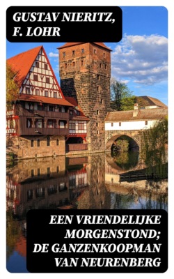 Een vriendelijke morgenstond; De ganzenkoopman van Neurenberg