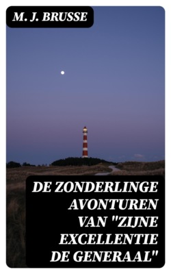 De zonderlinge avonturen van "Zijne Excellentie de Generaal"