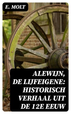 Alewijn, de Lijfeigene: Historisch verhaal uit de 12e eeuw