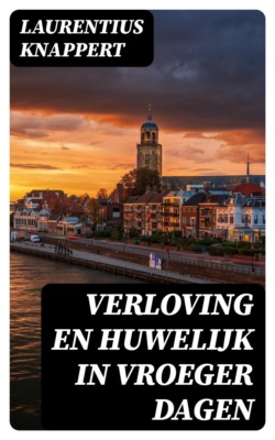 Verloving en Huwelijk in vroeger dagen