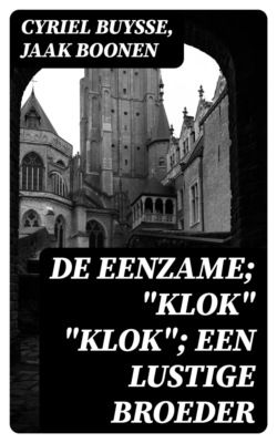 De Eenzame; "Klok" "Klok"; Een lustige broeder