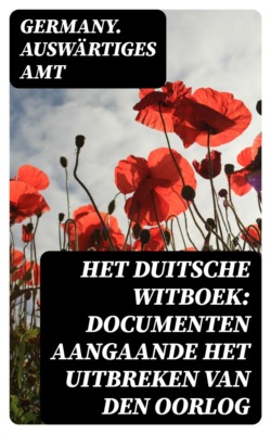 Het Duitsche Witboek: Documenten aangaande het uitbreken van den oorlog