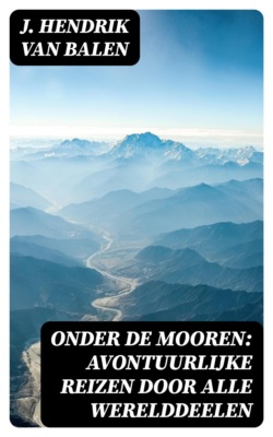 Onder de Mooren: Avontuurlijke reizen door alle werelddeelen
