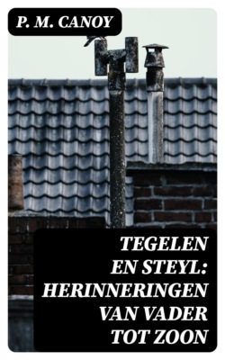 Tegelen en Steyl: Herinneringen van vader tot zoon