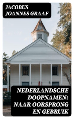 Nederlandsche Doopnamen: Naar Oorsprong en Gebruik