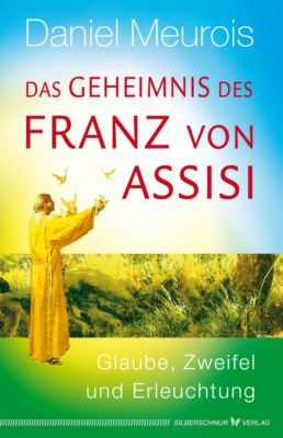 Das Geheimnis des Franz von Assisi