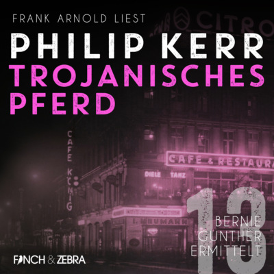 Trojanische Pferde - Bernie Gunther ermittelt, Band 13 (ungekürzt)