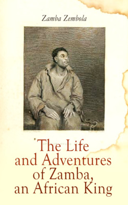 The Life and Adventures of Zamba, an African King