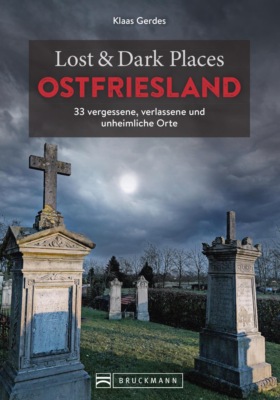 Lost & Dark Places Ostfriesland