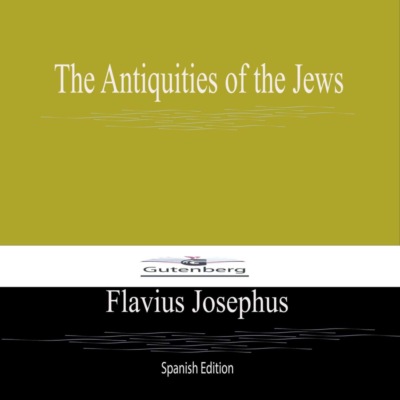 The Antiquities of the Jews (Spanish Edition)