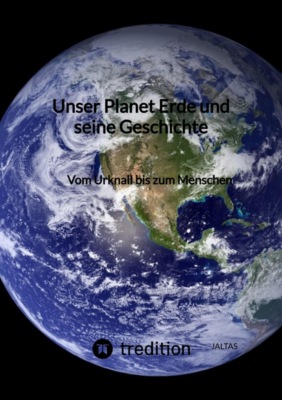 Unser Planet Erde und seine Geschichte