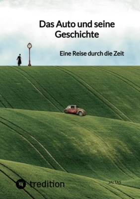 Das Auto und seine Geschichte