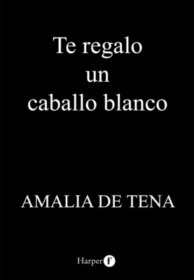 Te regalo un caballo blanco