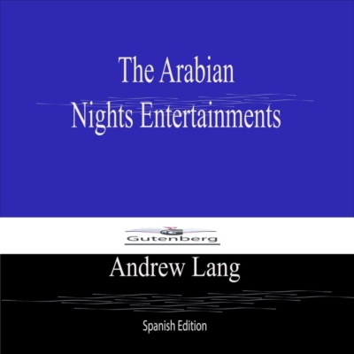 The Arabian Nights Entertainments (Spanish Edition)