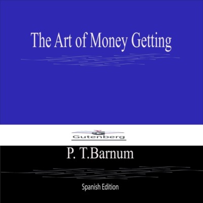 The Art of Money Getting (Spanish Edition)