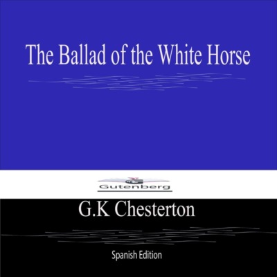 The Ballad of the White Horse (Spanish Edtion)