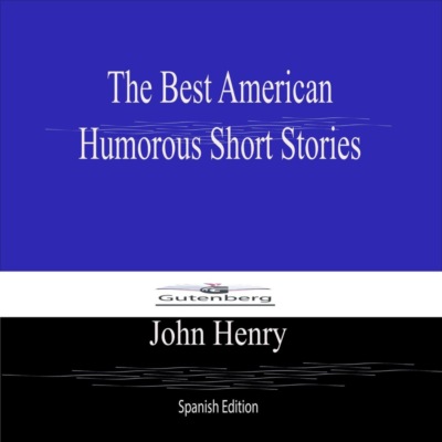 The Best American  Humorous Short Stories (Spanish Edition)